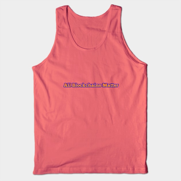 All Blockchains Matter Tank Top by MemeJab